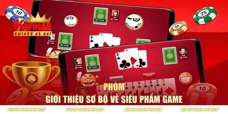 Giới thiệu về game bài Phỏm của KWIN68
