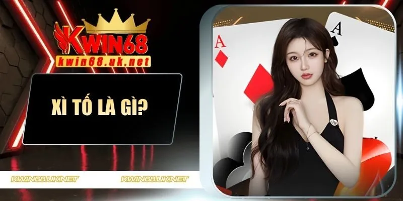 Xì Tố là gì?