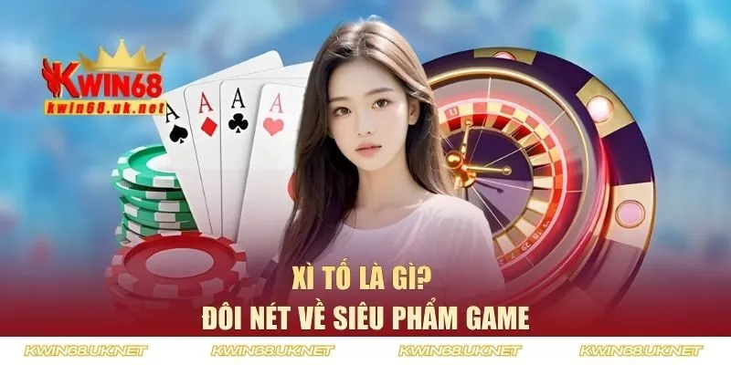 Tìm hiểu Xì Tố là gì?