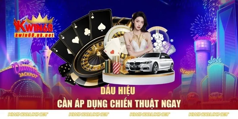 Dấu hiệu cần áp dụng chiến thuật ngay