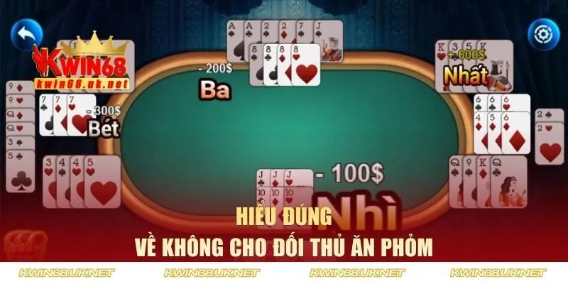 Hiểu đúng về không cho đối thủ ăn phỏm