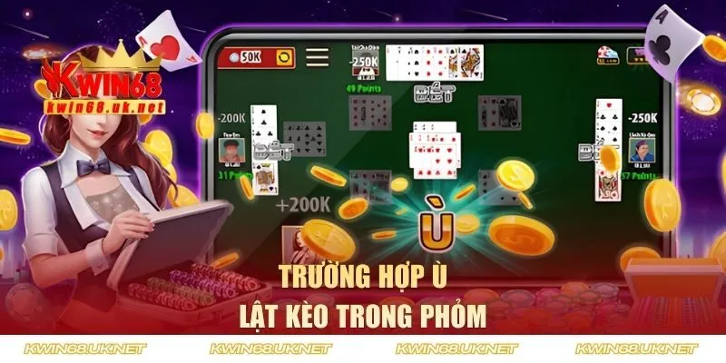 Lật kèo trong phỏm trường hợp Ù bất ngờ