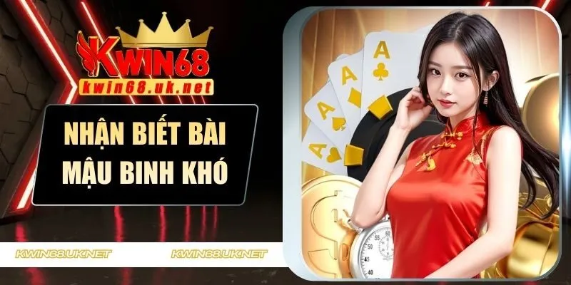 Nhận biết bài mậu binh khó