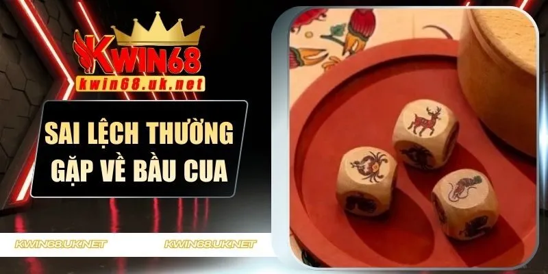 Sai lệch thường gặp về bầu cua